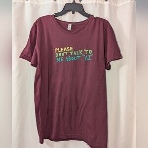 Hand Printed Linocut Upcycled Tee Shirt "PLEASE DON'T TALK TO ME ABOUT AI"